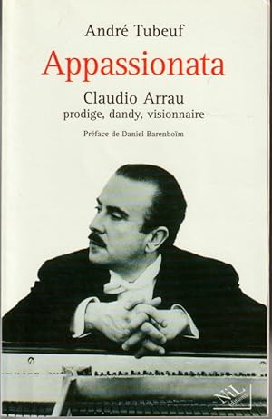 Appassionata. Claudio Arrau prodige, dandy, visionnaire