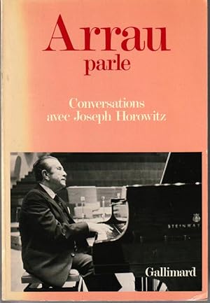 Imagen del vendedor de Arrau parle. Conversation avec Joseph Horowitz a la venta por L'ivre d'Histoires