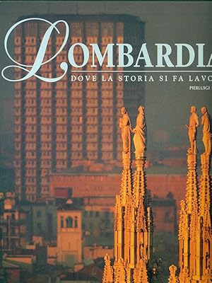 Bild des Verkufers fr Lombardia Dove la storia si fa lavoro zum Verkauf von Librodifaccia