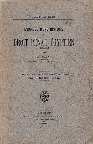 Esquisse d'une histoire du droit pénal égyptien (Extraits). (Extrait de la Revue de l'Université ...