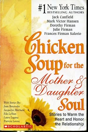 Image du vendeur pour Chicken Soup for the Mother & Daughter Soul - Stories to Warm the Heart and Honor the Relationship mis en vente par Librairie Le Nord