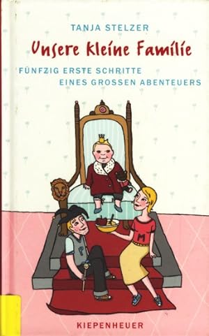 Bild des Verkufers fr Unsere kleine Familie - Fnfzig erste Schritte eines grossen Abenteuers. zum Verkauf von TF-Versandhandel - Preise inkl. MwSt.
