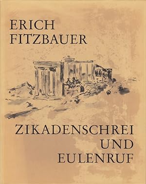 Seller image for Zikadenschrei und Eulenruf. Neue griechische Impressioen. Mit Zeichnungen des Verfassers. for sale by Antiquariat Bcheretage