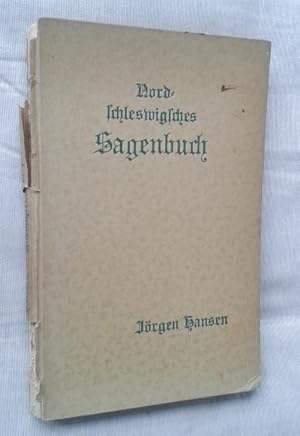Nordschleswigsches Sagenbuch für Schule und Haus. Mit 1 Titelb. nach e. Lithogr. von 1850 u. 4 Ab...