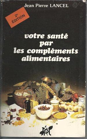 Bild des Verkufers fr Votre sante par les complements alimentaires zum Verkauf von JLG_livres anciens et modernes