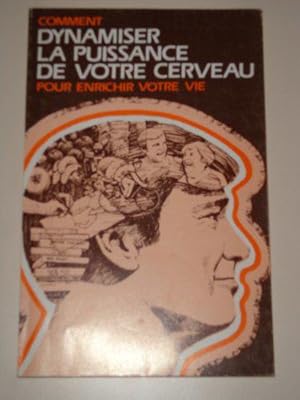 Seller image for Comment Dynamiser La Puissance De Votre Cerveau Pour Enrichir Votre Vie for sale by JLG_livres anciens et modernes
