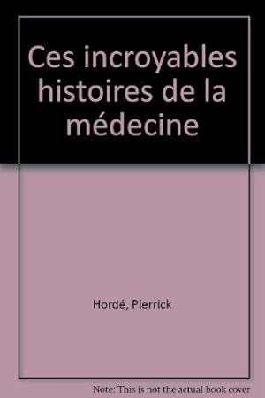 Image du vendeur pour Ces extraordinaires histoires de la mdecine mis en vente par JLG_livres anciens et modernes