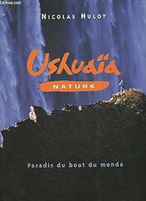 Image du vendeur pour Ushuaa nature : Paradis du bout du monde mis en vente par JLG_livres anciens et modernes