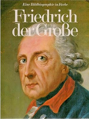 Immagine del venditore per Friedrich der Gro?e - Eine Bildbiographie venduto da Antiquariat Hans Wger