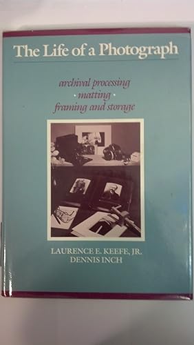 Seller image for The Life of a Photograph: Archival Processing, Matting, Framing, and Storage for sale by Early Republic Books
