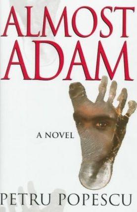 Seller image for Popescu, Petru | Almost Adam | Signed First Edition Copy for sale by VJ Books