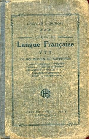 Imagen del vendedor de COURS DE LANGUE FRANCAISE, A L'USAGE DES ECOLES ET MAISONS D'EDUCATION, COURS MOYEN ET SUPERIEUR a la venta por Le-Livre