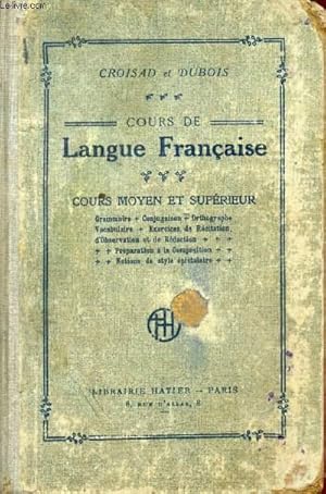 Imagen del vendedor de COURS DE LANGUE FRANCAISE, COURS MOYEN ET SUPERIEUR a la venta por Le-Livre