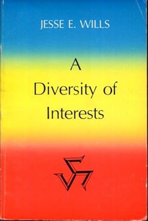 A Diversity of Interests by Jesse E. Wills by Jesse E. Wills by Jesse E. Wills by Jesse E. Wills ...