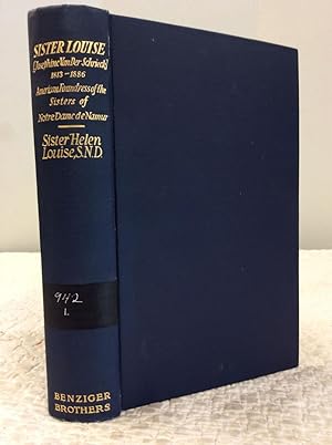 SISTER LOUISE (Josephine Van Der Schrieck) (1813-1886): American Foundress of the Sisters of Notr...