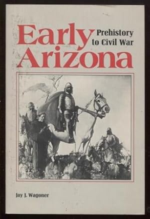 Seller image for Early Arizona ; Prehistory to Civil War Prehistory to Civil War for sale by E Ridge Fine Books