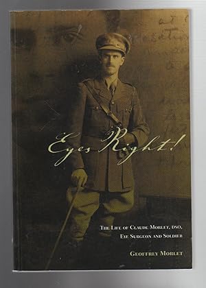 Image du vendeur pour EYES RIGHT! The Life of Claude Morlet, DSO, Eye Surgeon and Soldier mis en vente par BOOK NOW