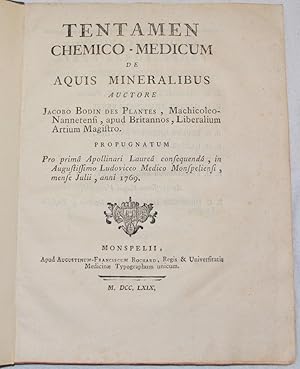 Tentamen Chemico-Medicum de Aquis Mineralibus auctore Jacobo Bodin des Plantes, . propugnatum Pro...