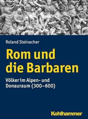 Bild des Verkufers fr Rom und die Barbaren : Vlker im Alpen- und Donauraum (300-600) zum Verkauf von AHA-BUCH GmbH