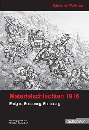 Bild des Verkufers fr Materialschlachten 1916 : Ereignis, Bedeutung, Erinnerung zum Verkauf von AHA-BUCH GmbH