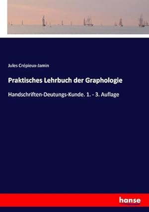 Bild des Verkufers fr Praktisches Lehrbuch der Graphologie : Handschriften-Deutungs-Kunde. 1. - 3. Auflage zum Verkauf von AHA-BUCH GmbH