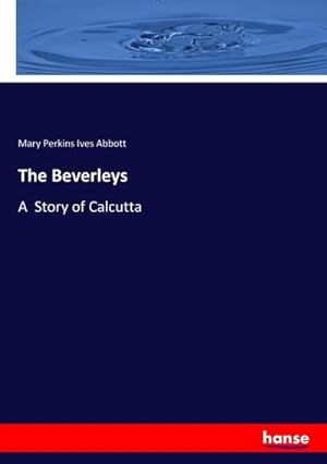 Seller image for The Beverleys : A Story of Calcutta for sale by AHA-BUCH GmbH