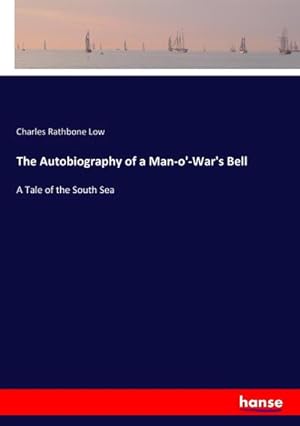Imagen del vendedor de The Autobiography of a Man-o'-War's Bell : A Tale of the South Sea a la venta por AHA-BUCH GmbH