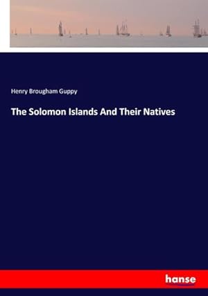 Image du vendeur pour The Solomon Islands And Their Natives mis en vente par AHA-BUCH GmbH