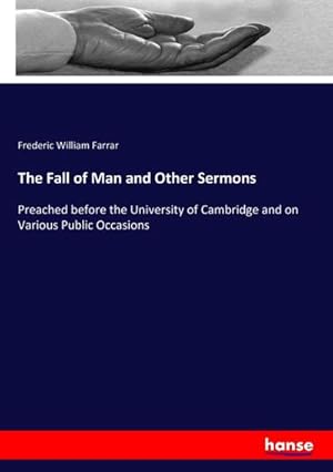 Immagine del venditore per The Fall of Man and Other Sermons : Preached before the University of Cambridge and on Various Public Occasions venduto da AHA-BUCH GmbH