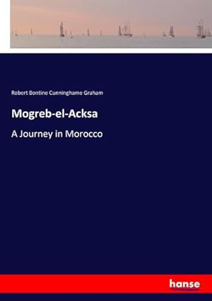 Imagen del vendedor de Mogreb-el-Acksa : A Journey in Morocco a la venta por AHA-BUCH GmbH