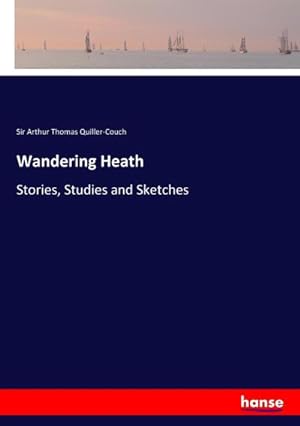 Seller image for Wandering Heath : Stories, Studies and Sketches for sale by AHA-BUCH GmbH