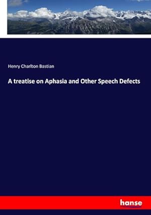 Bild des Verkufers fr A treatise on Aphasia and Other Speech Defects zum Verkauf von AHA-BUCH GmbH