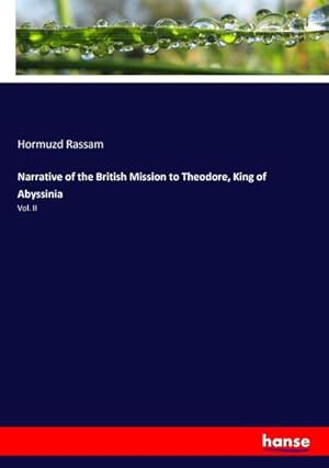 Image du vendeur pour Narrative of the British Mission to Theodore, King of Abyssinia : Vol. II mis en vente par AHA-BUCH GmbH