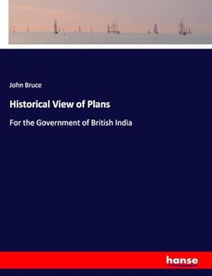 Imagen del vendedor de Historical View of Plans : For the Government of British India a la venta por AHA-BUCH GmbH