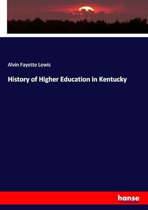 Image du vendeur pour History of Higher Education in Kentucky mis en vente par AHA-BUCH GmbH