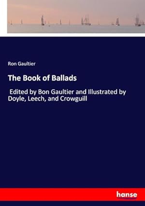 Bild des Verkufers fr The Book of Ballads : Edited by Bon Gaultier and Illustrated by Doyle, Leech, and Crowguill zum Verkauf von AHA-BUCH GmbH