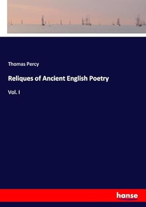 Immagine del venditore per Reliques of Ancient English Poetry : Vol. I venduto da AHA-BUCH GmbH