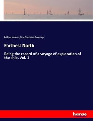 Bild des Verkufers fr Farthest North : Being the record of a voyage of exploration of the ship. Vol. 1 zum Verkauf von AHA-BUCH GmbH