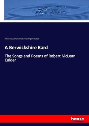 Seller image for A Berwickshire Bard : The Songs and Poems of Robert McLean Calder for sale by AHA-BUCH GmbH