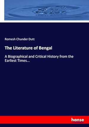 Seller image for The Literature of Bengal : A Biographical and Critical History from the Earliest Times. for sale by AHA-BUCH GmbH