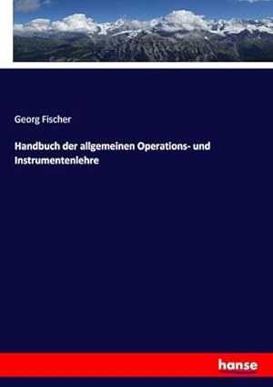 Bild des Verkufers fr Handbuch der allgemeinen Operations- und Instrumentenlehre zum Verkauf von AHA-BUCH GmbH