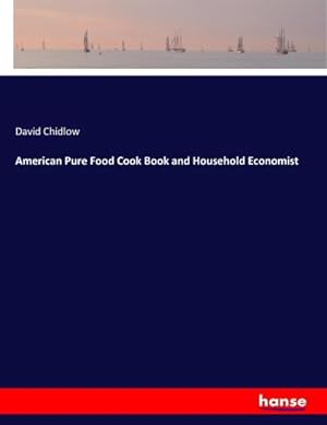 Seller image for American Pure Food Cook Book and Household Economist for sale by AHA-BUCH GmbH