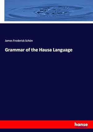 Immagine del venditore per Grammar of the Hausa Language venduto da AHA-BUCH GmbH