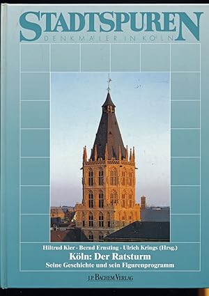 Bild des Verkufers fr Kln: Der Ratsturm. Seine Geschichte und sein Figurenprogramm. zum Verkauf von Versandantiquariat  Rainer Wlfel