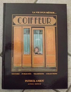 Image du vendeur pour La vie d'un mtier. Coiffeur, histoire, publicits, traditions, collections - mis en vente par la petite boutique de bea