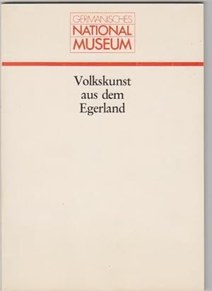 Seller image for Volkskunst aus dem Egerland; Zur Volkskunst des Egerlands und ihrer musealen Dokumentation for sale by Elops e.V. Offene Hnde
