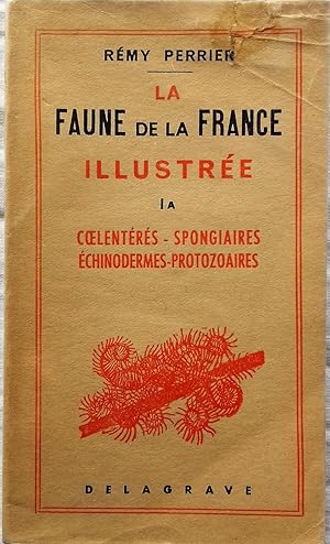 Seller image for LA FAUNE DE LA FRANCE ILLUSTREE 1A: Coelentrs- Spongiaires- Echinodermes- Protozoaires for sale by Victor76