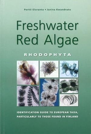 Freshwater red algae (Rhodophyta): Identification guide to European taxa, particularly to those [...