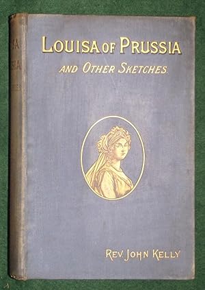 LOUISA OF PRUSSIA and Other Sketches [Princess William of Prussia; Princess Charles of Hesse; Car...