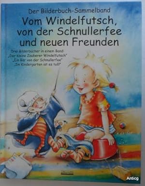 Imagen del vendedor de Der Bilderbuch-Sammelband: Vom Windelfutsch, von der Schnullerfee und neuen Freunden. a la venta por Antiquariat Gntheroth